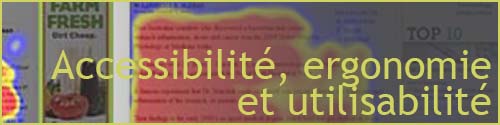 Accessibilité, ergonomie et utilisabilité Accessibilité, ergonomie et utilisabilité